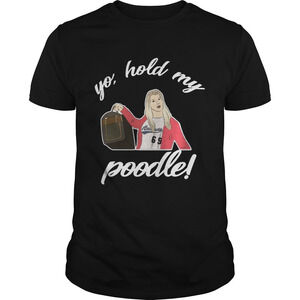 White Chicks Yo Hold My Poodle Shirt